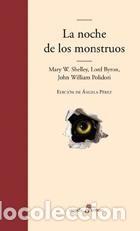 Libros: La noche de los monstruos - SHELLEY, Mary W. / BYRON, Lord / POLIDORI, John William