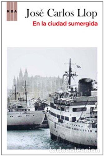 Libros: En la ciudad sumergida - Jos&eacute; Carlos Llop