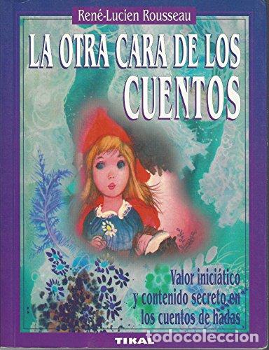 Libros: La otra cara de los cuentos. Valor inici&aacute;tico y contenido secreto de los cuentos de hadas. - Ren&eacute;-Lu