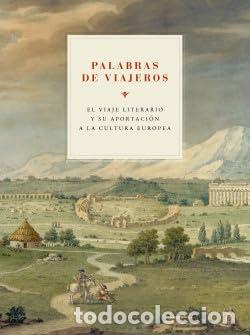 Libri di seconda mano: Palabras de viajeros. El viaje literario y su aportaci&oacute;n a la cultura europea. - VV AA