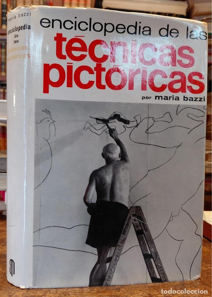 Libros: ENCICLOPEDIA DE LAS TECNICAS PICTORIAS. Pr&oacute;l. De R. Bener. - BAZZI, Mar&iacute;a