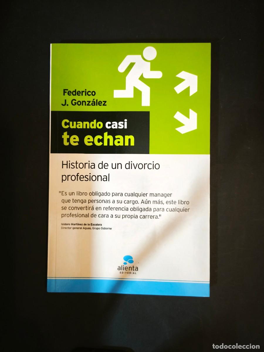 Libros: Cuando casi te echan. Historia de un divorcio profesional - Federico J. Gonz&aacute;lez