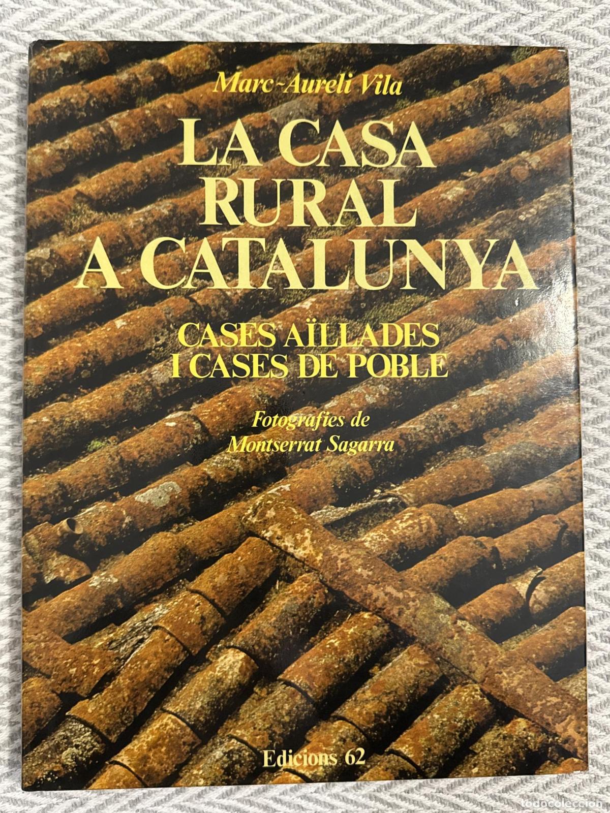 Libros: La casa rural a Catalunya - Marc Aureli Vila, Montserrat Sagarra