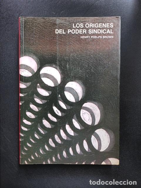 Libros: Henry Phelps Brown - Los or&iacute;genes del poder sindical