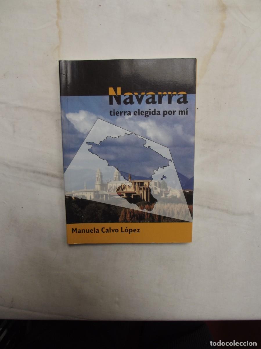 Libros: NAVARRA TIERRA ELEGIDA POR MI DE MANUELA CALVO LOPEZ