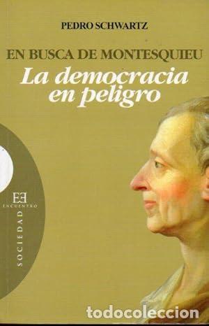 Libros: En busca de Montesquieu. La democracia en peligro - Schwartz, Pedro