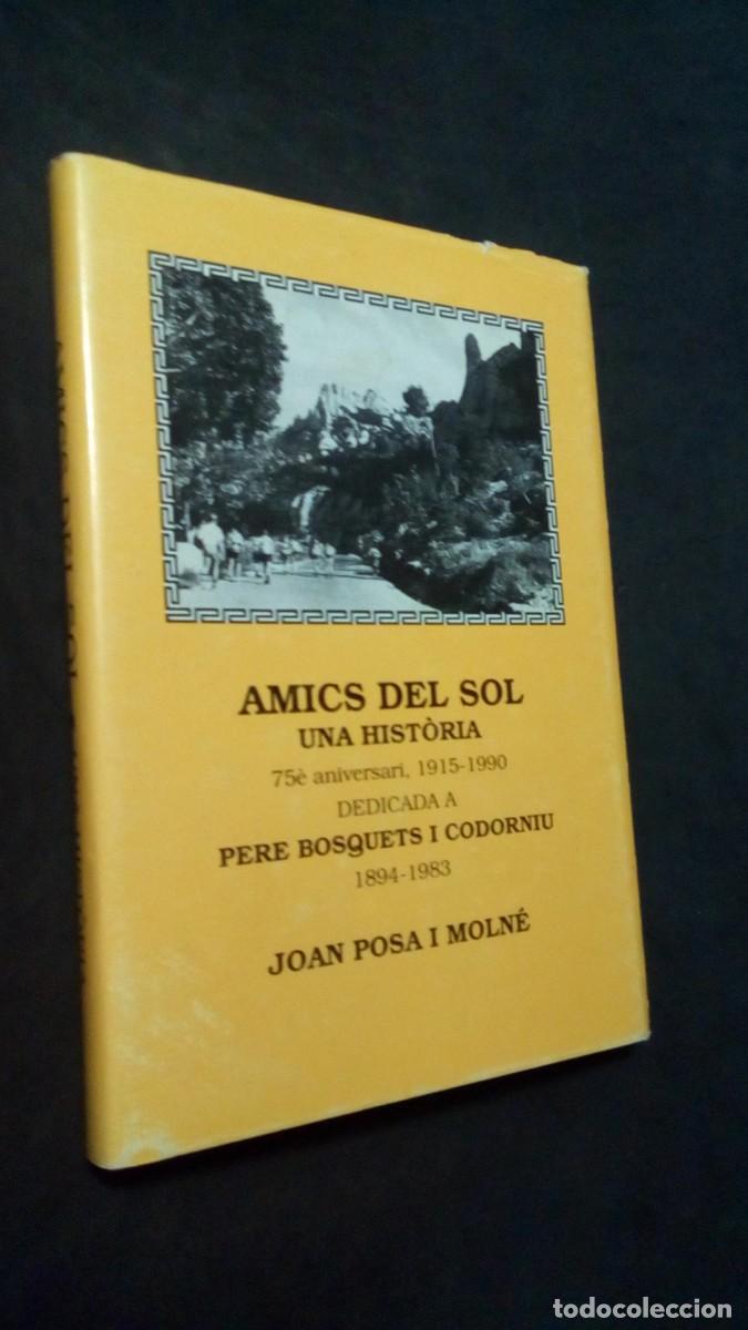 Libros: Amics del sol. Una hist&ograve;ria. 75&egrave; aniversari, 1915 - 1990. Dedicada a Pere Bosquets i Codorniu - Joan
