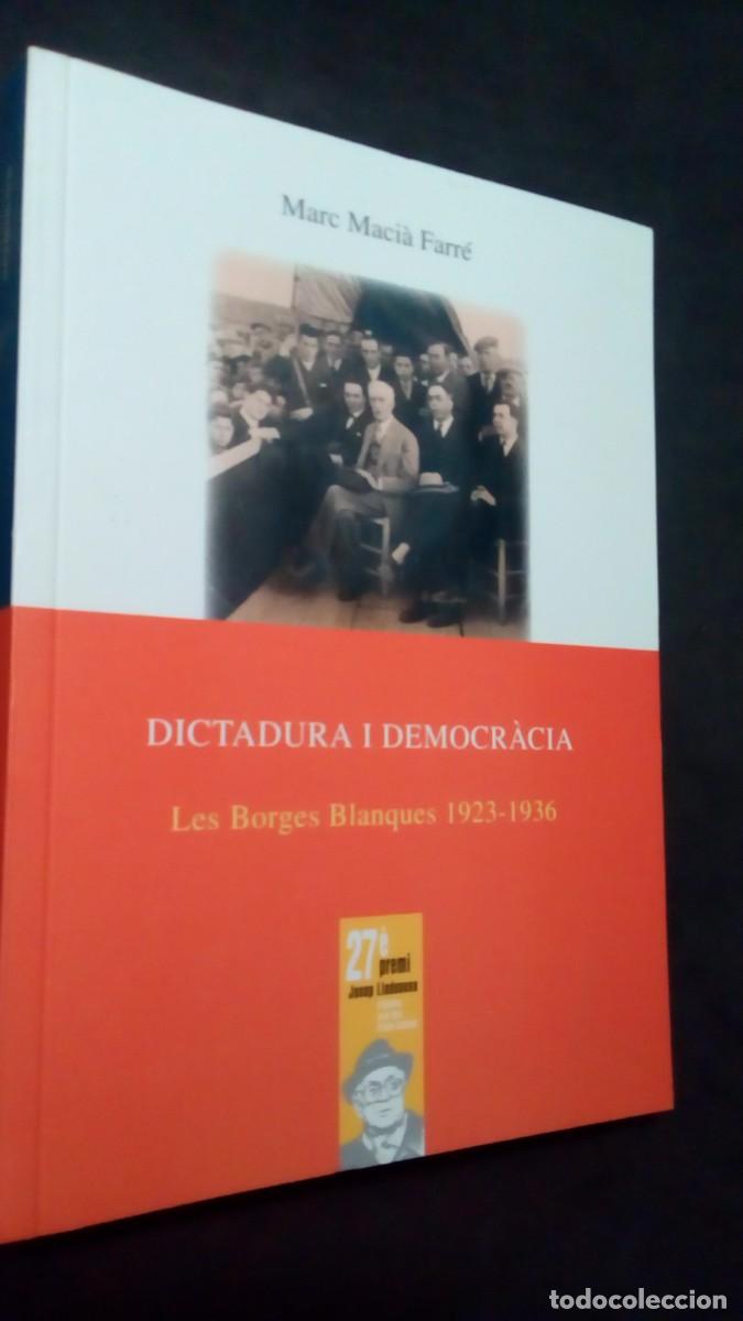 Libros: DICTADURA I DEMOCRACIA Les Borges Blanques 1923-1936 - Maci&aacute; Farr&eacute;,Marc