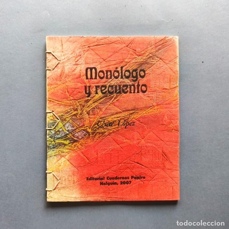 Libros: Mon&oacute;logo y Recuento. - L&oacute;pez, C&eacute;sar.