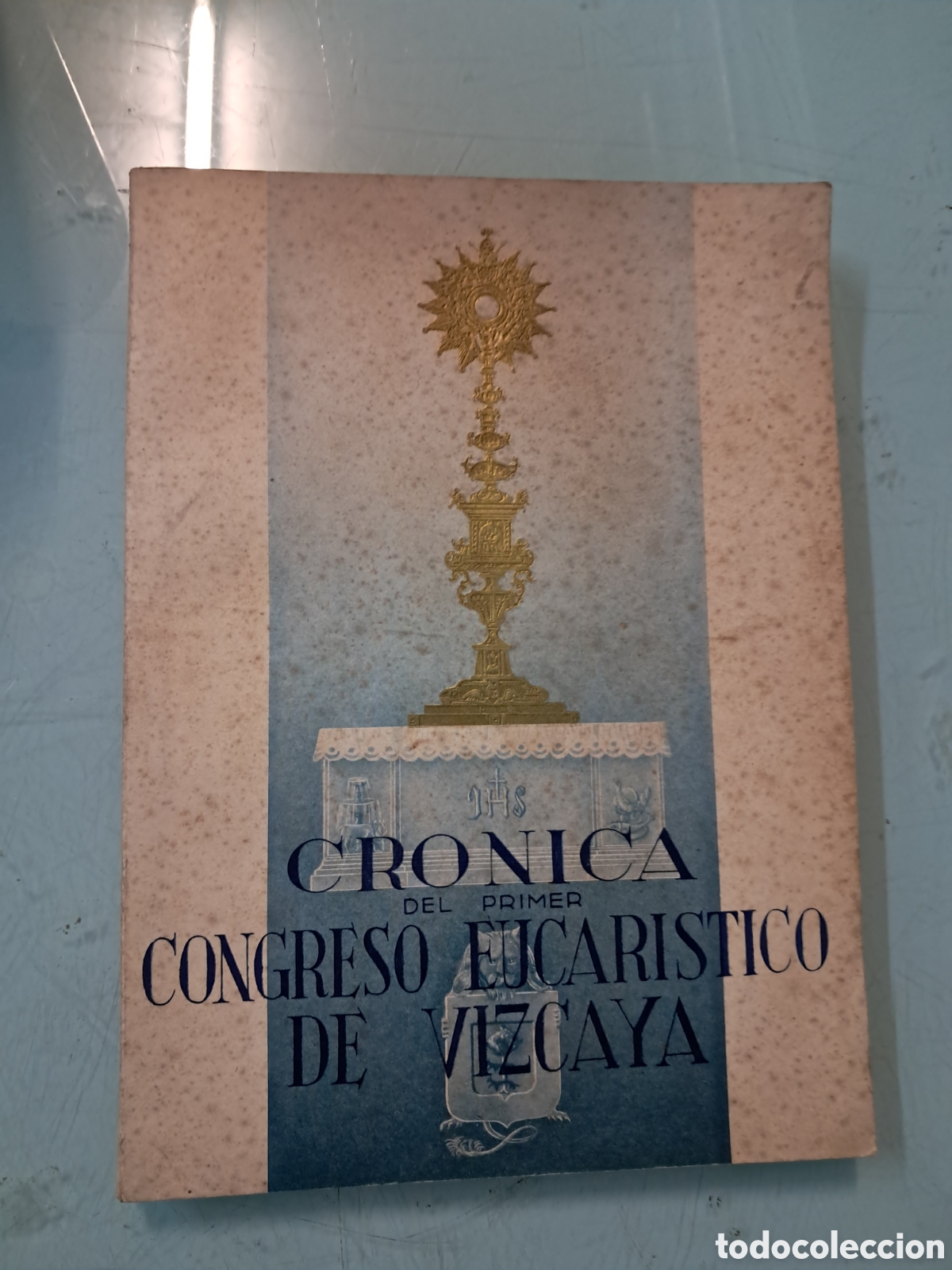 Libros: Cr&oacute;nica del primer Congreso Eucar&iacute;stico dw Vizcaya ,1944