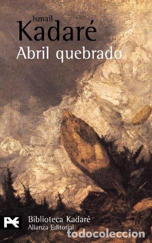 Libros: Abril quebrado - Kadar&eacute;, Isma&iacute;l