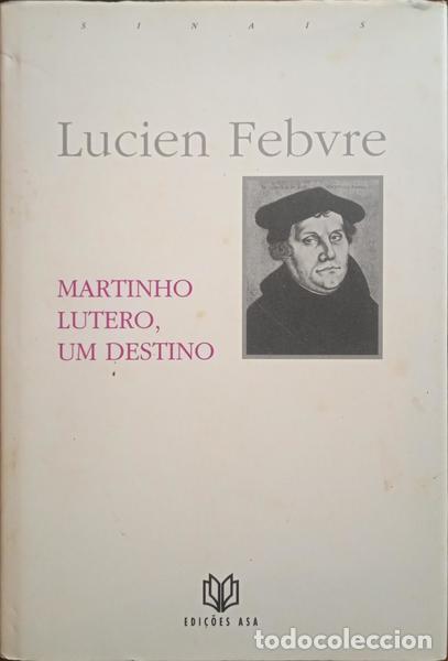 Libros: FEBVRE. (Lucien) - MARTINHO LUTERO, UM DESTINO. [1.&ordf; EDI&Ccedil;&Atilde;O]