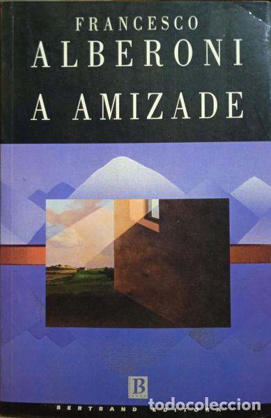 Libros: ALBERONI. (Francesco) - A AMIZADE. [14.&ordf; EDI&Ccedil;&Atilde;O]