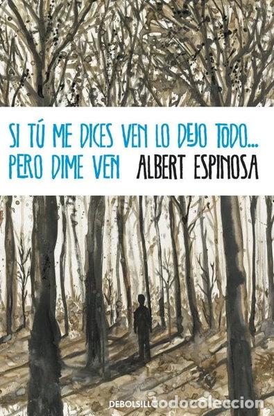 Libros: Si t&uacute; me dices ven lo dejo todo... pero dime ven- 9788499894362