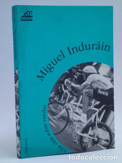 Libros: Miguel Indur&aacute;in, una vida sobre ruedas- 9788487657665