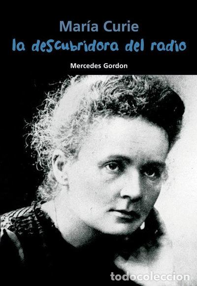 Libros: Mar&iacute;a Curie. La descubridora del radio- 9788421847923