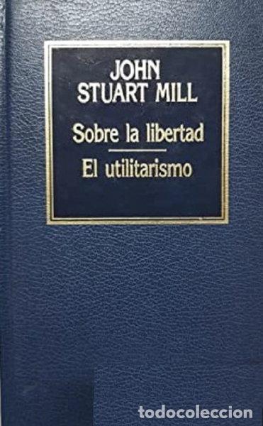 Libros: Sobre la libertad; El utilitarismo- 9788475307770
