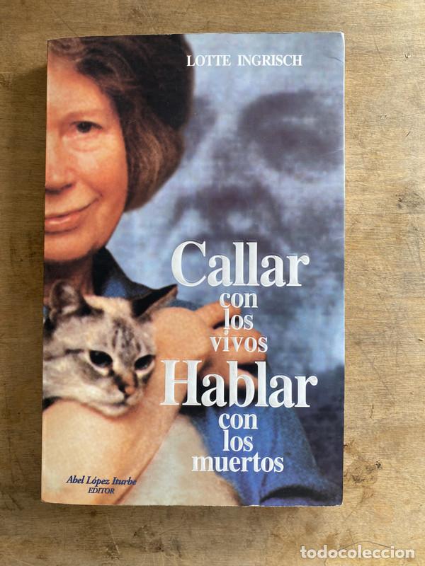 Libros: Callar con los vivos. Hablar con los muertos - Ingrisch Lotte