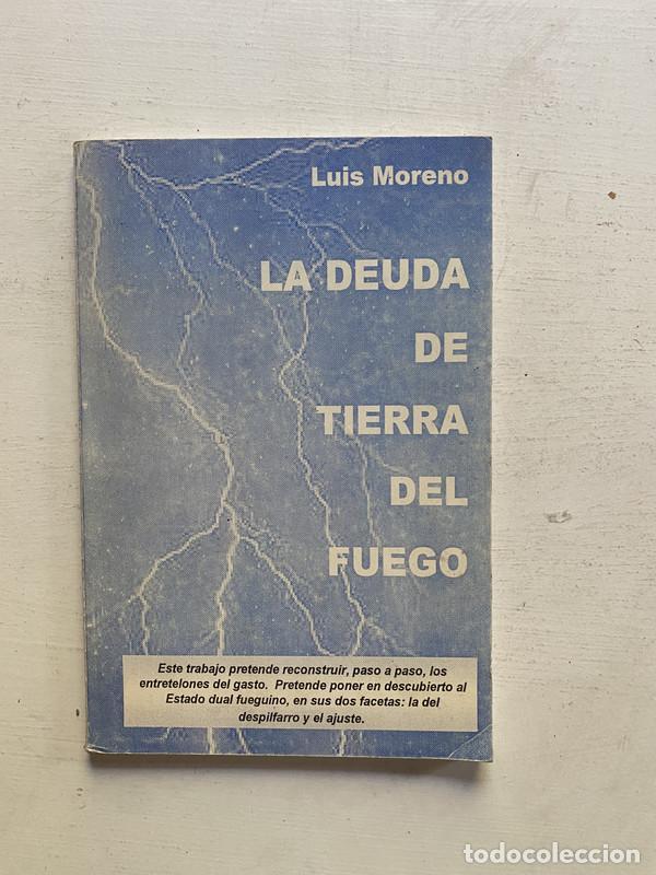 Libri di seconda mano: La deuda de tierra del fuego - Moreno Luis