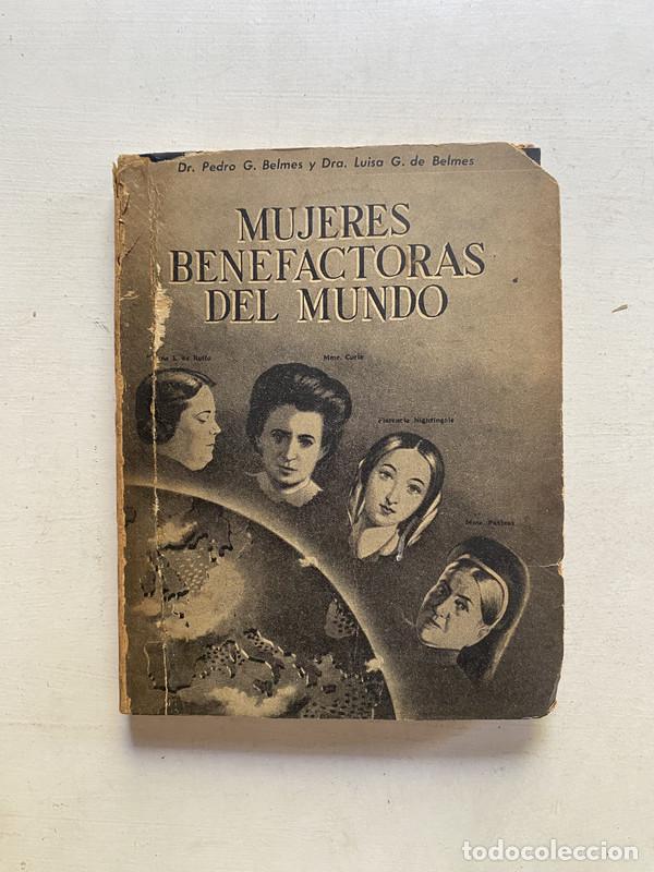Libros: Mujeres benefactoras del mundo - Belmes Pedro G.; Dra. De Belmes Luisa G.