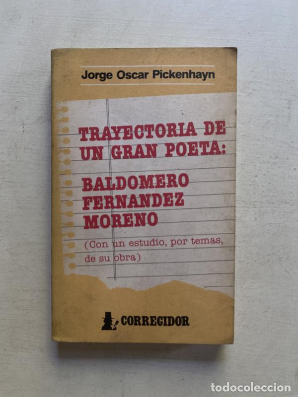 Libros: Trayectoria de un gran poeta: Baldomero Fernandez Moreno - Pickenhayn Jorge Oscar
