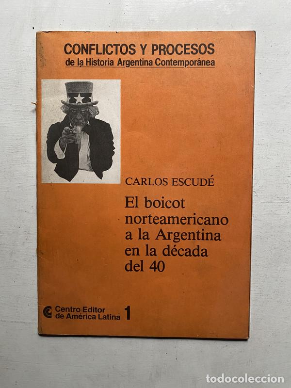 Libri di seconda mano: El boicot norteamericano a la Argentina en la decada del 40 - Escude Carlos