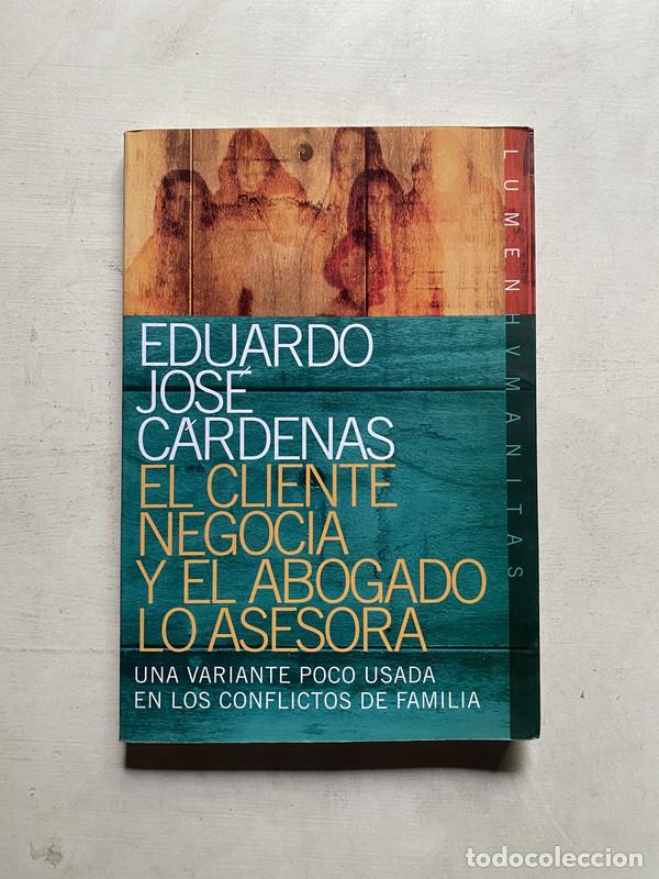 B&uuml;cher: El cliente negocia y el abogado lo asesora - Cardenas Eduardo Jose