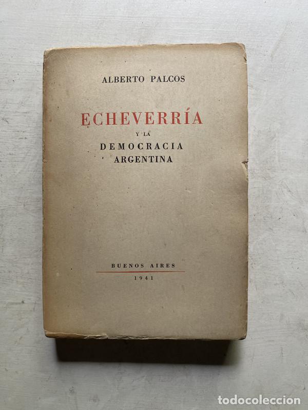 B&uuml;cher: Echeverria y la Democracia Argentina - Palcos Alberto