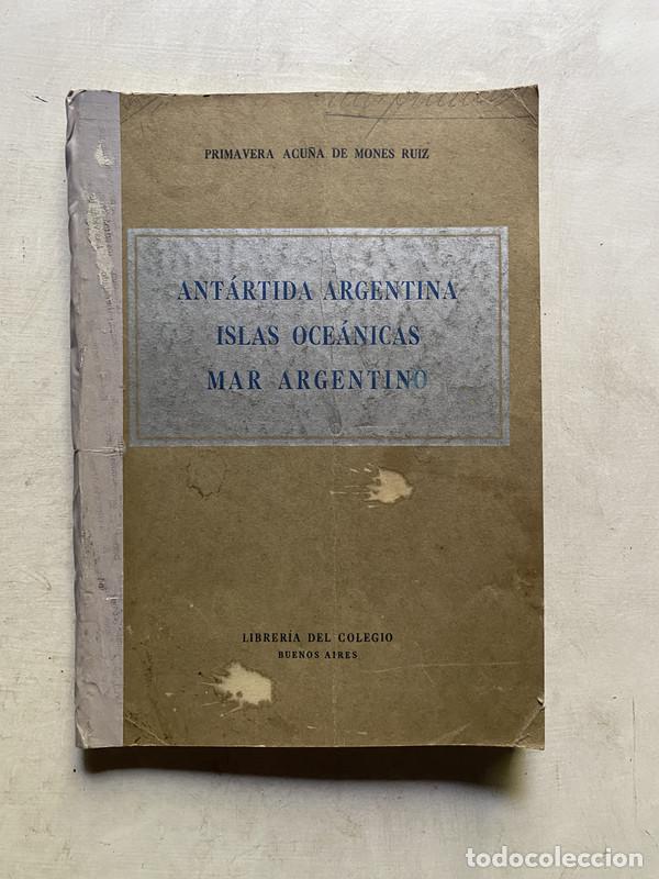 B&uuml;cher: Antartida Argentina Islas Oceanicas Mar Argentino - Acu&ntilde;a de Mones Ruiz Primavera