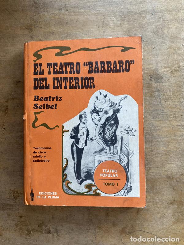 Libri di seconda mano: El teatro Barbaro del interior - Seibel Beatriz