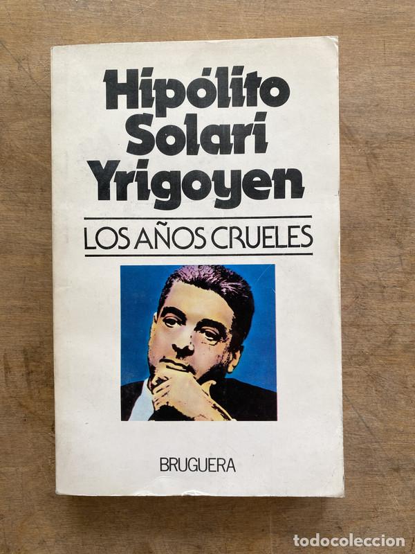 Livros em segunda m&atilde;o: Los a&ntilde;os crueles - Solari Yrigoyen Hipolito