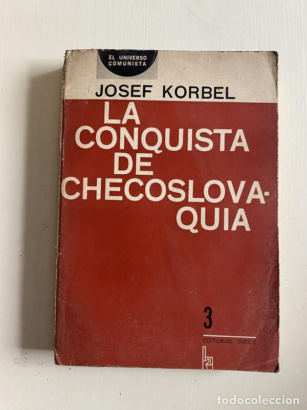 Libri di seconda mano: La conquista de Checoslovaquia - Korbel Josef