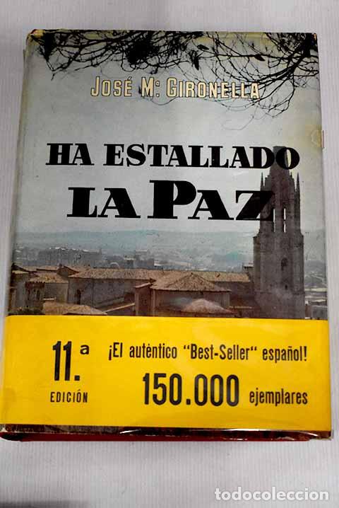 Libros: Ha estallado la paz: Gironella, Jos&eacute; Mar&iacute;a.- Gironella, Jos&eacute; Mar&iacute;a