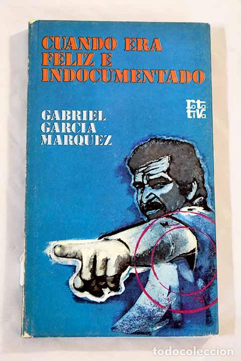 Libros: Cuando era feliz e indocumentado.- Garc&iacute;a M&aacute;rquez, Gabriel