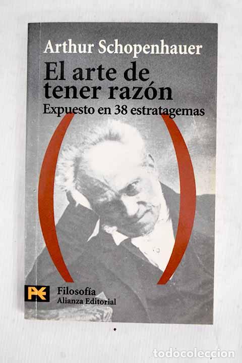Libros: El arte de tener raz&oacute;n: expuesto en 38 estratagemas.- Schopenhauer, Arthur