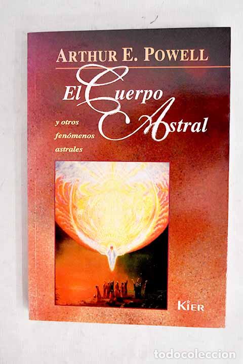 Livres: El cuerpo astral: y otros fen&oacute;menos astrales.- Powell, Arthur E.