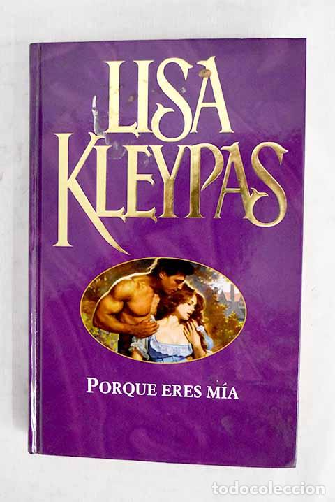 Livres: Porque eres m&iacute;a: Kleypas, Lisa.- Kleypas, Lisa