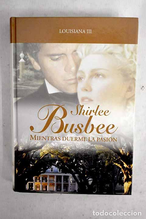 Livres: Mientras duerme la pasi&oacute;n.- Busbee, Shirlee
