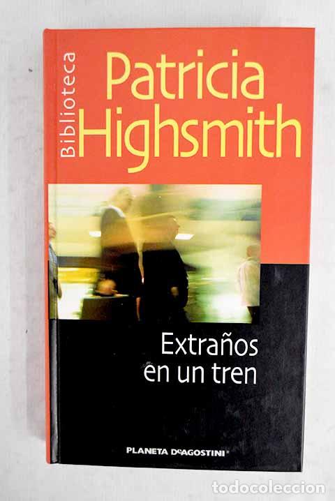 B&uuml;cher: Extra&ntilde;os en un tren: Highsmith, Patricia.- Highsmith, Patricia