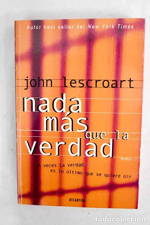 Libri di seconda mano: Nada m&aacute;s que la verdad.- Lescroart, John