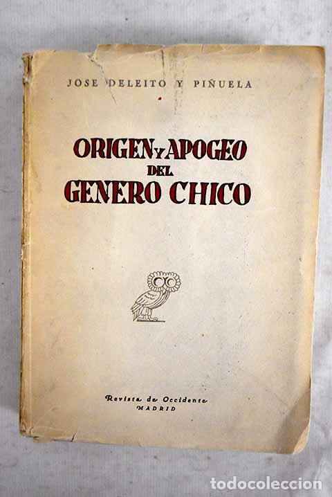 books: Origen y apogeo del g&eacute;nero chico .- Deleito y Pi&ntilde;uela, Jos&eacute;