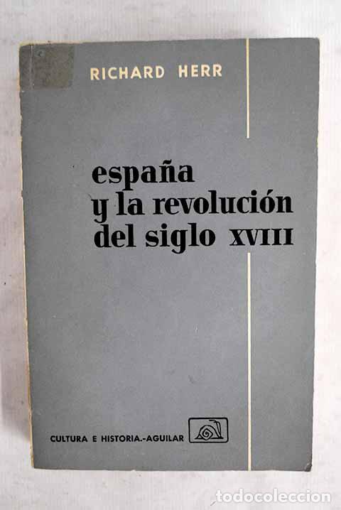 books: Espa&ntilde;a y la Revoluci&oacute;n del siglo XVIII.- Herr, Richard