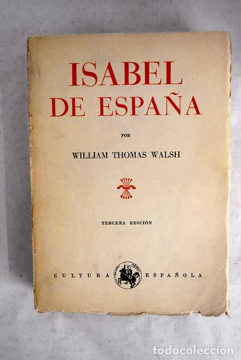 Libri di seconda mano: Isabel de Espa&ntilde;a: Walsh, William Thomas.- Walsh, William Thomas
