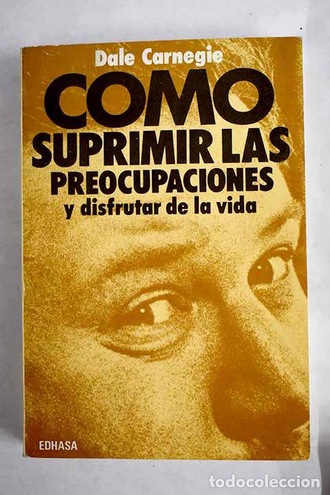 Libri di seconda mano: Como suprimir las preocupaciones y disfrutar de la vida.- Carnegie, Dale