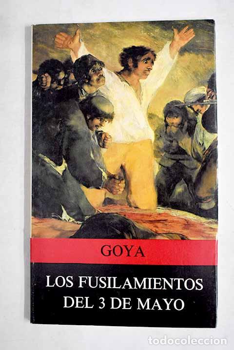 Libros: Los fusilamientos del 3 de mayo de Goya.- Tungel, Richard