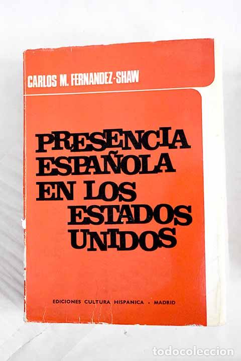 Libros: Presencia espa&ntilde;ola en los Estados Unidos.- Fern&aacute;ndez-Shaw, Carlos M.