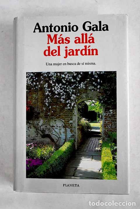 Libros: M&aacute;s all&aacute; del jard&iacute;n: Gala, Antonio.- Gala, Antonio