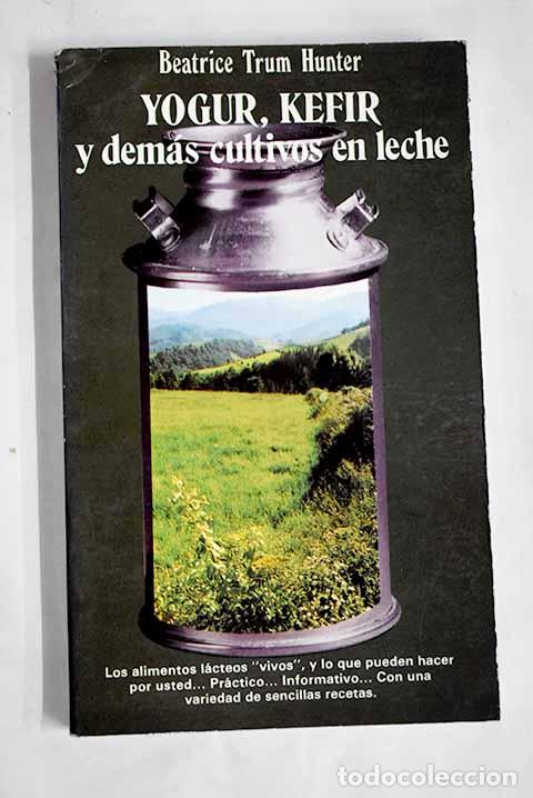 books: Yogur, kefir y dem&aacute;s cultivos en leche.- Hunter, Beatrice Trum