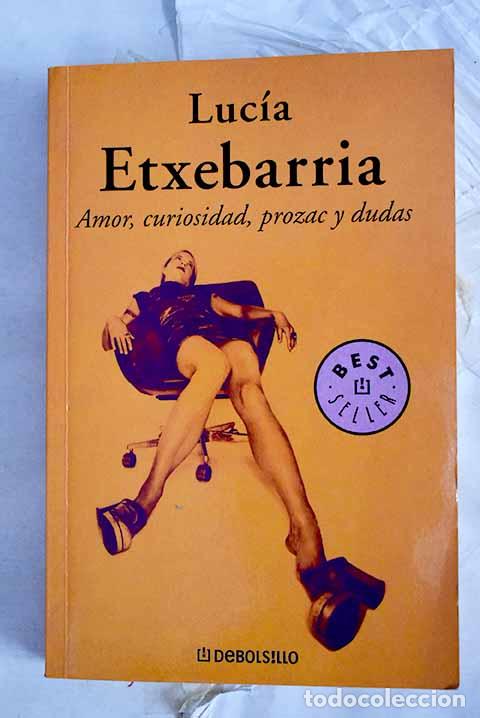 books: Amor, curiosidad, Prozac y dudas.- Etxebarr&iacute;a, Luc&iacute;a
