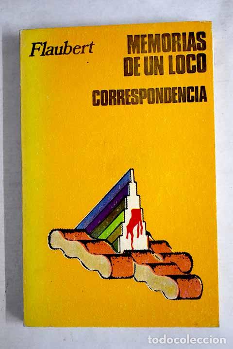 books: Memorias de un loco: [correspondencia].- Flaubert, Gustave